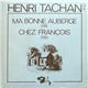 Henri Tachan - Ma Bonne Auberge / Chez François